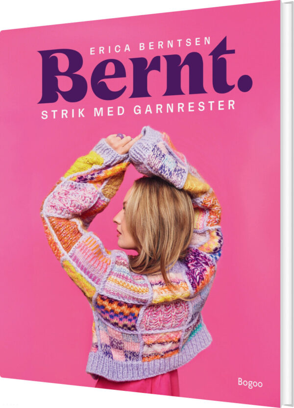 Bernt. Strik Med Garnrester - Erica Berntsen - Bog