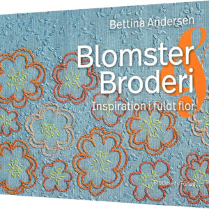 Blomster & Broderi - Inspiration I Fuldt Flor - Bettina Andersen - Bog