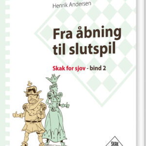 Fra åbning Til Slutspil, Skak For Sjov, Bind 2 - Henrik Andersen - Bog