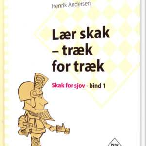 Lær Skak - Træk For Træk, Skak For Sjov, Bind 1 - Henrik Andersen - Bog