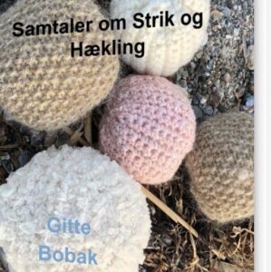 Samtaler Om Strik Og Hækling - Gitte Bobak - Bog