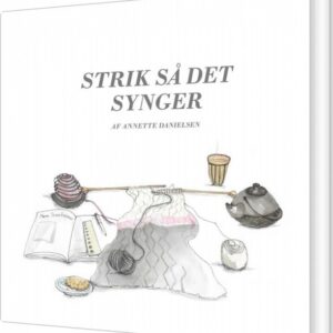 Strik Så Det Synger - Annette Danielsen - Bog