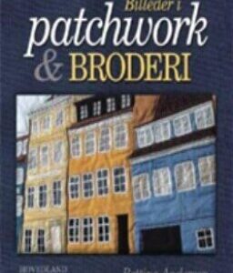 Billeder I Patchwork Og Broderi - Bettina Andersen - Bog
